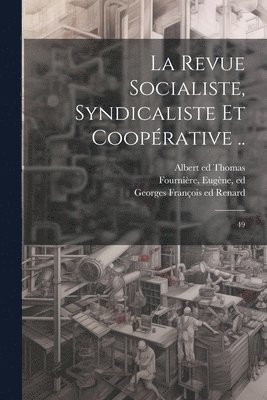 bokomslag La Revue socialiste, syndicaliste et cooprative ..