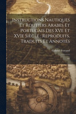 Instructions nautiques et routiers Arabes et Portugais des XVe et XVIe sicle 1