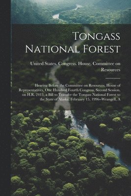 United States Congress House Commi - Tongass National Forest, Häftad