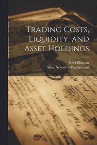 bokomslag Trading Costs, Liquidity, and Asset Holdings