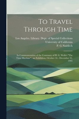 P G Naiditch, P. G. Naiditch, Los Angeles University of California - To Travel Through Time, Häftad