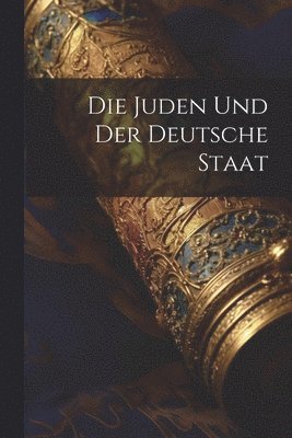 Die Juden und der Deutsche Staat 1