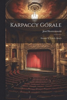 bokomslag Karpaccy grale; dramat w trzech aktach