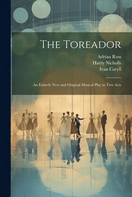 Ivan Caryll, Percy Greenbank, James T Tanner - Toreador, Häftad