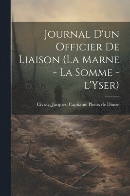 bokomslag Journal d'un officier de liaison (la Marne - la Somme - l'Yser)