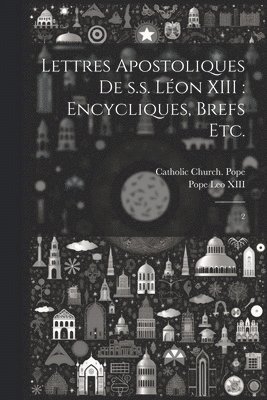 Pope Leo XIII, Catholic Church Pope (1878-1903 Le - Lettres apostoliques de s.s. Léon XIII, Häftad
