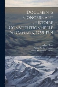 bokomslag Documents concernant l'histoire constitutionnelle du Canada, 1759-1791