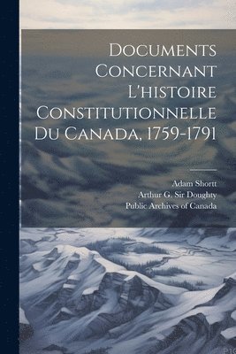 Adam Shortt, Arthur G Doughty, Arthur G. Doughty, Public Archives of Canada - Documents concernant l'histoire constitutionnelle du Canada, 1759-1791, Häftad
