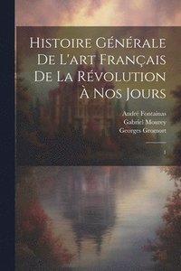 bokomslag Histoire gnrale de l'art franais de la Rvolution  nos jours