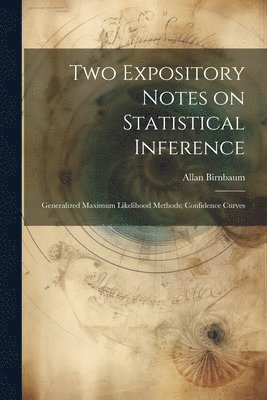 Two Expository Notes on Statistical Inference 1