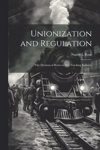 bokomslag Unionization and Regulation