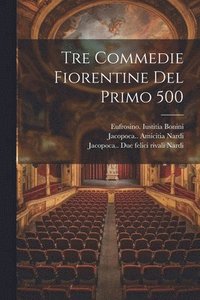 bokomslag Tre commedie fiorentine del primo 500