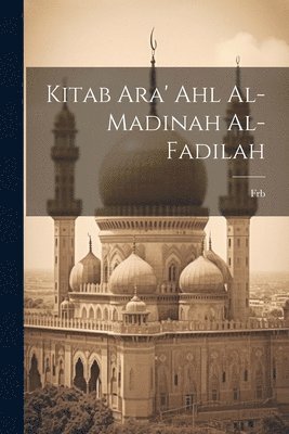 Kitab ara' ahl al-madinah al-fadilah 1