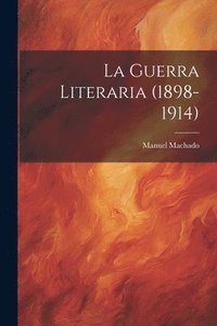 bokomslag La guerra literaria (1898-1914)