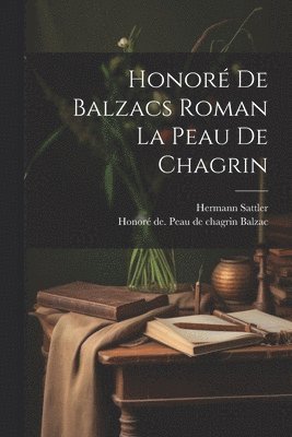 bokomslag Honor de Balzacs roman La peau de chagrin