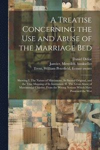 bokomslag Treatise Concerning the use and Abuse of the Marriage Bed