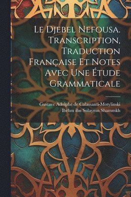 Le Djebel Nefousa. Transcription, traduction franaise et notes avec une tude grammaticale 1