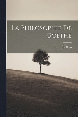 La philosophie de Goethe 1