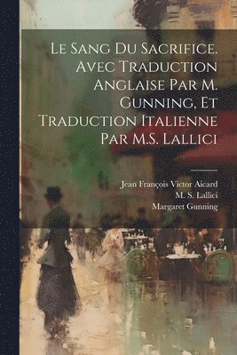 bokomslag sang du sacrifice. Avec traduction anglaise par M. Gunning, et traduction italienne par M.S. Lallici