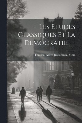 Les etudes classiques et la democratie. -- 1