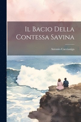 bokomslag Il bacio della Contessa Savina