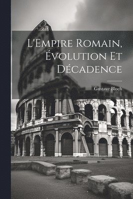 L'Empire romain, volution et dcadence 1