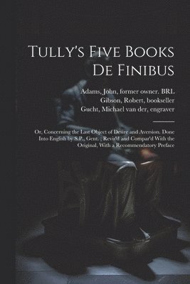 Marcus Tullius Cicero, Samuel Parker, Jeremy Collier - Tully's Five Books de Finibus, Häftad