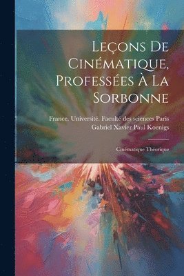 Gabriel Xavier Paul Koenigs - Leçons de cinématique, professées à la Sorbonne; cinématique théorique, Häftad