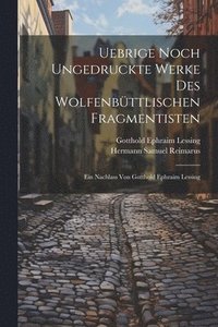 bokomslag Uebrige noch ungedruckte Werke des Wolfenbttlischen Fragmentisten