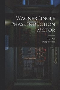 bokomslag Wagner Single Phase Induction Motor