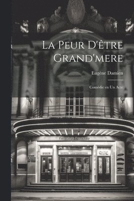 La peur d'tre grand'mere; comdie en un acte 1