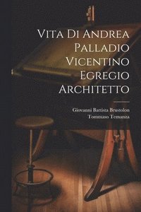 bokomslag Vita di Andrea Palladio vicentino egregio architetto