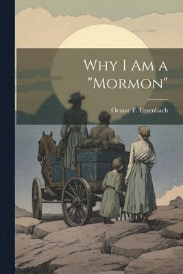 bokomslag Why I am a "Mormon"