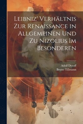 bokomslag Leibniz' Verhltnis zur Renaissance in allgemeinen und zu Nizolius im besonderen