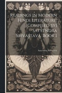 bokomslag Readings in modern Hindi literature, [compiled by] Satyendra Srivastava. Book 1