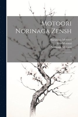 Motoori Norinaga zensh 1