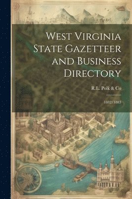 bokomslag West Virginia State Gazetteer and Business Directory