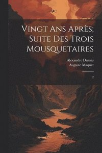 bokomslag Vingt ans aprs; suite des Trois mousquetaires