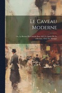 bokomslag Le Caveau moderne; ou, Le Rocher de cancale pour 1815 (9. anne de la collection.) Orn de musique