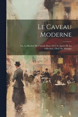 Le Caveau moderne; ou, Le Rocher de cancale pour 1815 (9. anne de la collection.) Orn de musique 1