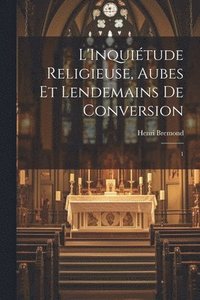 bokomslag L'Inquitude religieuse, aubes et lendemains de conversion