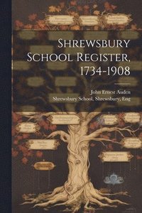 bokomslag Shrewsbury School Register, 1734-1908