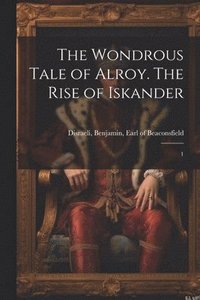 bokomslag The Wondrous Tale of Alroy. The Rise of Iskander