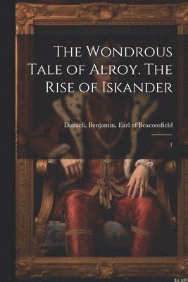 The Wondrous Tale of Alroy. The Rise of Iskander 1