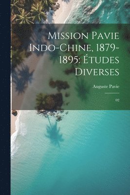 Mission Pavie Indo-Chine, 1879-1895 1