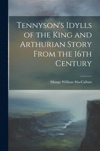 bokomslag Tennyson's Idylls of the King and Arthurian Story From the 16th Century