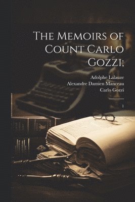 Carlo Gozzi, John Addington Symonds, Pietro Longhi - Memoirs of Count Carlo Gozzi;, Häftad