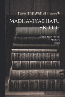 Madhaviyadhatuvrittih 1