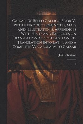 Caesar, De Bello Gallico Book V. 1