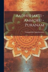 bokomslag Aadhishakti - Ammoru - Puranam